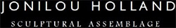 Jonilou Holland: Sculptural Assemblage